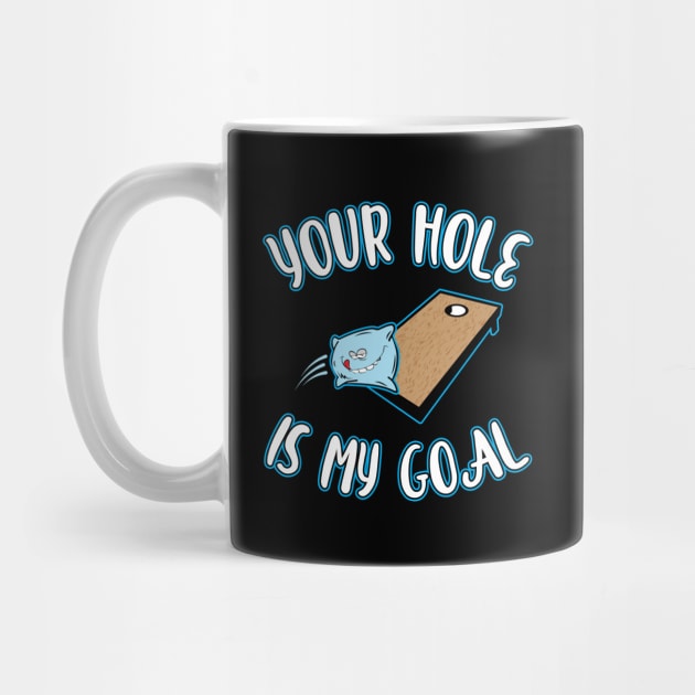 'Your Hole is my Goal ' Funny Gaming Cornhole by ourwackyhome